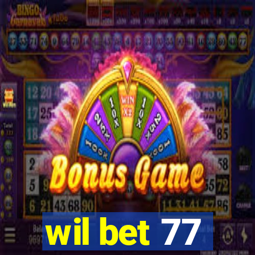 wil bet 77